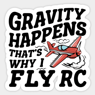 Gravity Happens That's Why I Fly Rc Plane Sticker